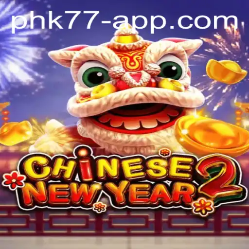Explore the Exciting World of CHINESENEWYEAR2 - A Captivating Experience with PHK77
