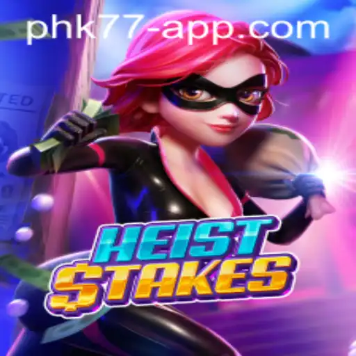HeistStakes: The Exciting New Game Taking the World by Storm with PHK77